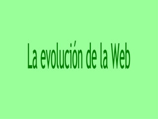 La evolución de la Web 