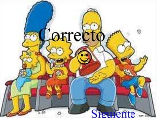 Correcto
    

      Siguiente
 