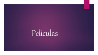 Peliculas 
 