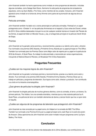 John Krasinski también ha hecho apariciones como invitado en otros programas de televisión, incluídas
algunas comedias, co...