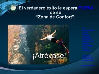 El verdadero éxito le esperaEl verdadero éxito le espera FUERAFUERA
de sude su
“Zona de Confort”.“Zona de Confort”.
La
Universidad
de las
Ventas
le desea
reiterados
éxitos en su
gestión
como líder
de su
empresa.
¡Muchas
gracias por
su atención!
www.uventas.com
11
¡Atrévase!¡Atrévase!
 