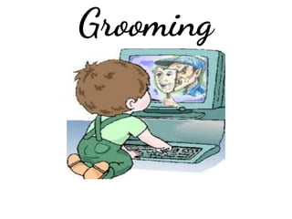Grooming
 
