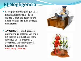 D. Falsas Revelaciones Cuidado con lo que escuchemos y con lo que digamos, dice la palabra que en los últimos días                          muchos hablaran cosas                       que no son ciertas. (1 Tim 4:1-5)ANTIDOTO : la palabra de Dios                             y la oración lo satisfacen todo. Debemos pedirle  el E.S, Discernimiento frente  a lo que  escuchamos.  A través de su palabra y oración. 