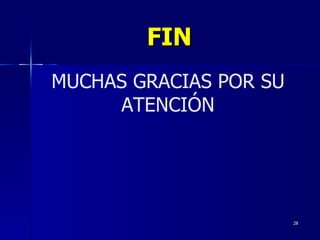 FIN MUCHAS GRACIAS POR SU ATENCIÓN 
