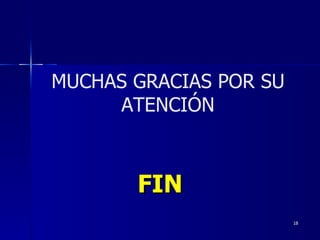 FIN MUCHAS GRACIAS POR SU ATENCIÓN 