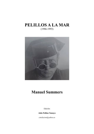 PELILLOS A LA MAR
(1986-1993)
Manuel Summers
Edición:
Julio Pollino Tamayo
cinelacion@yahoo.es
 