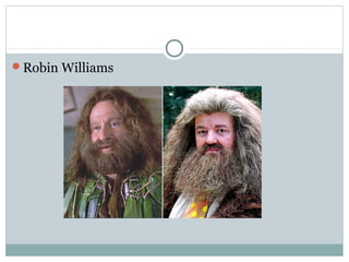 Robin Williams
 