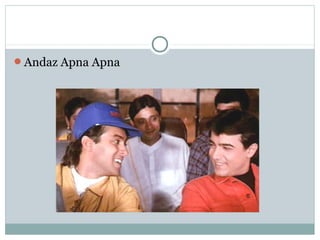 Andaz Apna Apna
 