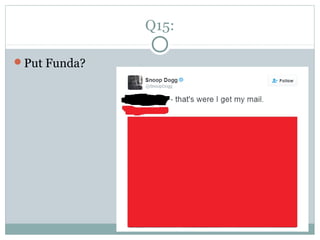 Q15:
Put Funda?
 