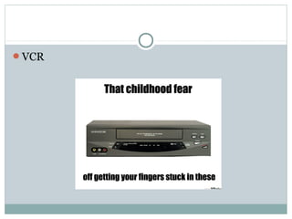 VCR
 