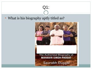 Q1:
●
What is his biography aptly titled as?
 