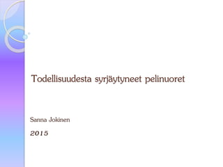 Todellisuudesta syrjäytyneet pelinuoret
Sanna Jokinen
2015
 