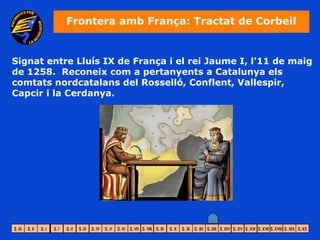Frontera amb França: Tractat de Corbeil


Signat entre Lluís IX de França i el rei Jaume I, l'11 de maig
de 1258. Reconeix com a pertanyents a Catalunya els
comtats nordcatalans del Rosselló, Conflent, Vallespir,
Capcir i la Cerdanya.
 
