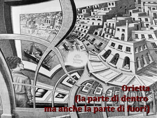 Orietta (la parte di dentro  ma anche la parte di fuori) 