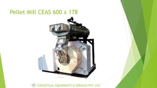 Pellet Mill CEAS 600 x 178
CONCEPTUAL EQUIPMENTS & SERVICES PVT. LTD.
 