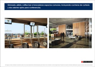 Gimnasio, pileta, coffee bar e innovadores espacios comunes, incluyendo cocheras de cortesía
y dos salones aptos para conferencias.
Las imágenes y textos contenidos en la presente carpeta son una mera representación artística del proyecto, por lo tanto, no son vinculantes y carecen de rigor técnico. El proyecto está sujeto a eventuales modificaciones o ajustes a exclusivo criterio del desarrollador.
 