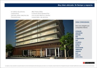 Un edificio de oficinas
corporativas
ubicado sobre colectora de
Panamericana,
(Blas Parera 3023)
a minutos de la General Paz,
con acceso directo a centros
comerciales y de servicios.
ZONA CONSOLIDADA
Una zona elegida por
compañías líderes:
CITIBANK
UNICENTER
MAPFRE
IBM
CABLEVISIÓN
SAP
HYUNDAI
DIRECTV
BAYER
NORCENTER
HERBALIFE
URBANA
DOT
PHILLIPS
entre otras.
Muy bien ubicado. En tiempo y espacio.
Las imágenes y textos contenidos en la presente carpeta son una mera representación artística del proyecto, por lo tanto, no son vinculantes y carecen de rigor técnico. El proyecto está sujeto a eventuales modificaciones o ajustes a exclusivo criterio del desarrollador.
 