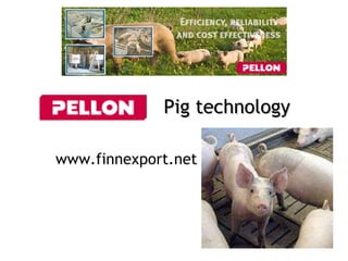 www.finnexport.net Pig technology 