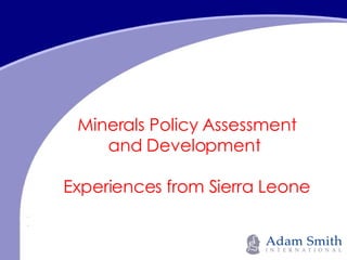 Minerals Policy Assessment and Development  Experiences from Sierra Leone 