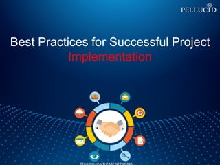 Best Practices for Successful Project
Implementation
 