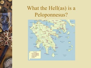 What the Hell(as) is a
Peloponnesus?
 