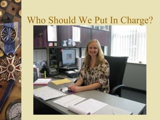 Who Should We Put In Charge?
 