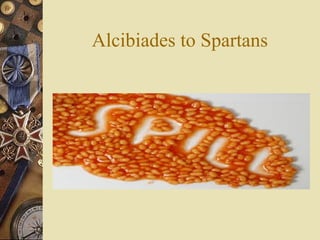 Alcibiades to Spartans
 