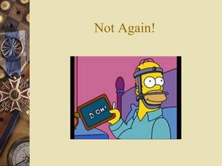 Not Again!
 
