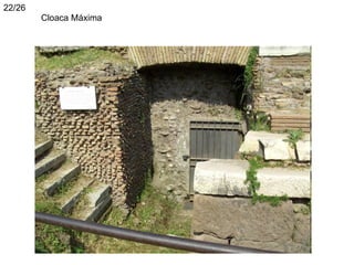 22/26
        Cloaca Máxima
 