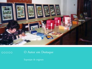 O Autor em Destaque
Exposição de originais
 