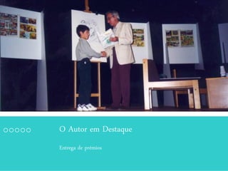 O Autor em Destaque
Entrega de prémios
 