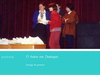 O Autor em Destaque
Entrega de prémios
 