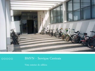 BMVN - Serviços Centrais
Vista exterior do edifício
 