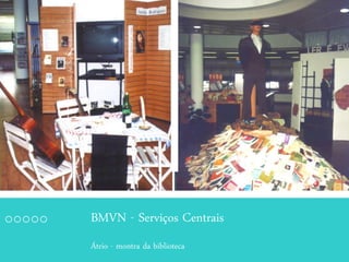 BMVN - Serviços Centrais
Átrio - montra da biblioteca
 