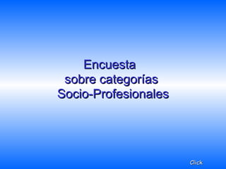 Encuesta  sobre categorías  Socio-Profesionales Click 