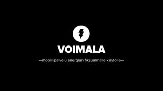 —mobiilipalvelu energian ﬁksummalle käytölle—
 
