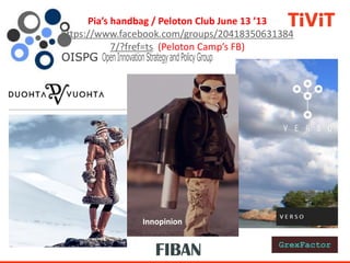 Innopinion
Pia’s handbag / Peloton Club June 13 ’13
https://www.facebook.com/groups/20418350631384
7/?fref=ts (Peloton Camp’s FB)
GrexFactor
 