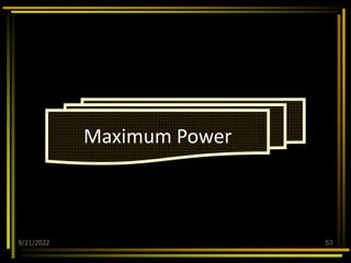 9/21/2022 53
Maximum Power
 