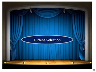 62
Turbine Selection
 