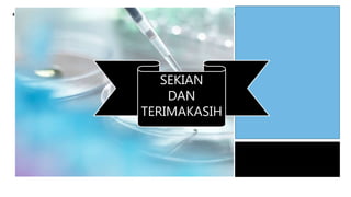 SEKIAN
DAN
TERIMAKASIH
 