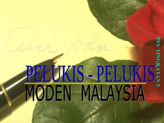 PSV TINGKATAN 5 PELUKIS - PELUKIS  MODEN  MALAYSIA 