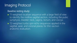 MR BASED IMAGING OF FEMALE PELVIC FLOOR | PPTX