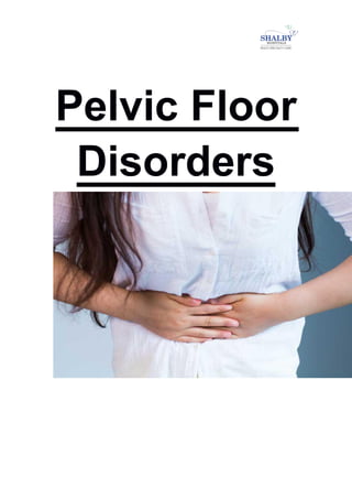 Pelvic Floor
Disorders
 