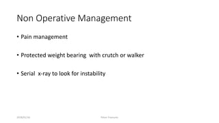 Non Operative Management
• Pain management
• Protected weight bearing with crutch or walker
• Serial x-ray to look for instability
2018/01/16 Pelvic Fractures
 