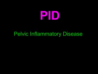 Pelvic Inflammatory Disease PID 
