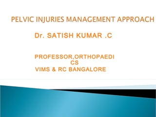 Dr. SATISH KUMAR .C
PROFESSOR,ORTHOPAEDI
CS
VIMS & RC BANGALORE
 