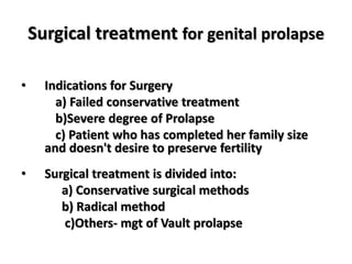 Radical Surgery for Treatment of
Prolapse
Vaginal hysterectomy & pelvic floor repair: in
older women when future pregnancy...