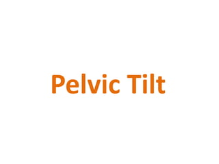 Pelvic Tilt
 