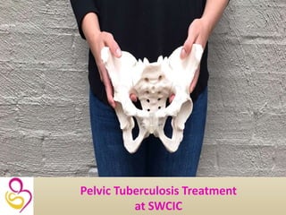 Pelvic Tuberculosis Treatment
at SWCIC
 