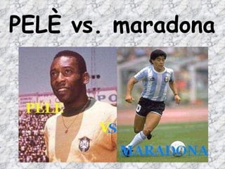 PELÈ vs. maradona 